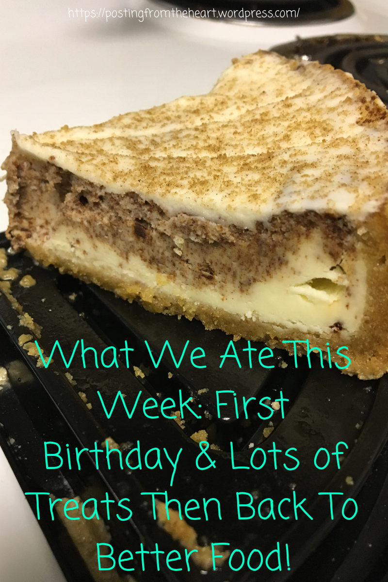 What We Ate This Week: First Birthday & Lots of Treats Then Back To Better Food!